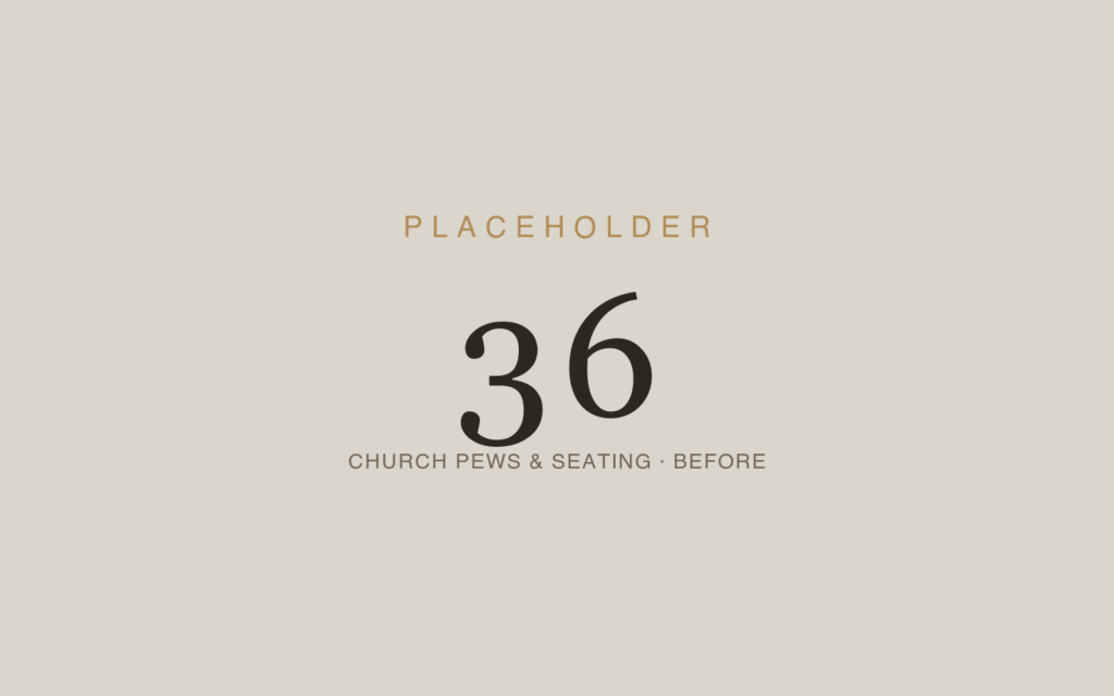 Church Pews, Benches & Fixed Seating — Before
